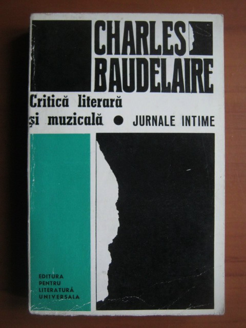 Anticariat: Charles Baudelaire - Critica literara si muzicala. Jurnale intime