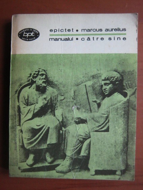Anticariat: Epictet, Marcus Aurelius - Manualul, Catre sine