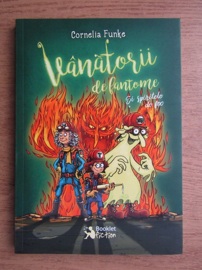 Anticariat: Cornelia Funke - Vanatorii de fantome si spiritele de foc