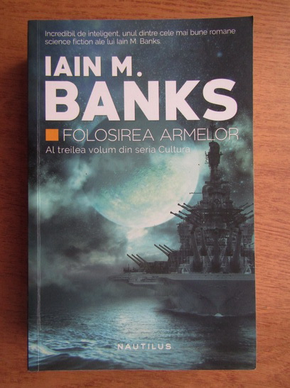 Anticariat: Iain M. Banks - Folosirea armelor (volumul 3)