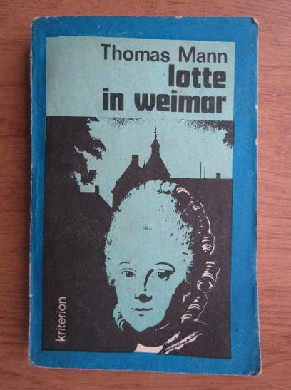 Anticariat: Thomas Mann - Lotte in Weimar