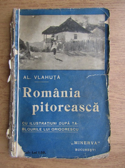 Anticariat: Alexandru Vlahuta - Romania pitoreasca (1908)