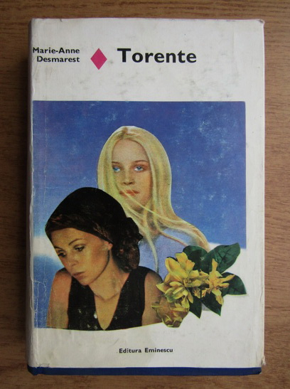Anticariat: Marie Anne Desmarest - Torente (volumul 1)