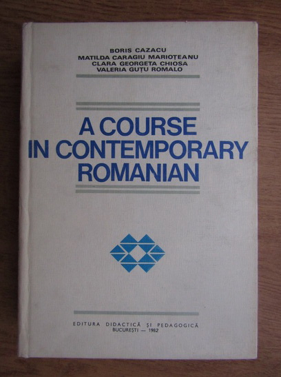 Anticariat: Boris Cazacu - A course in contemporary romanian