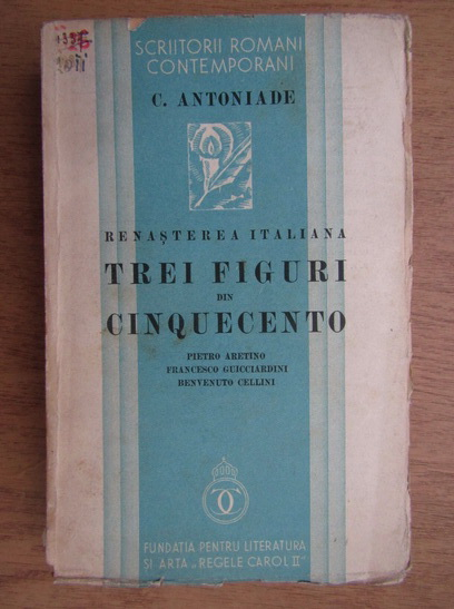 Anticariat: C. Antoniade - Renasterea italiana. Trei figuri din Cinquecento