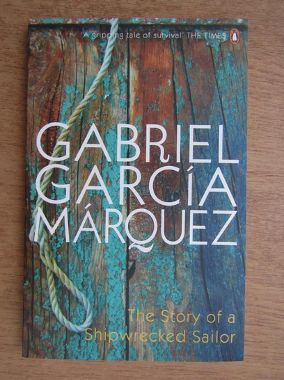 Anticariat: Gabriel Garcia Marquez - The story of a shipwrecked sailor