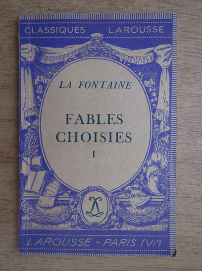 Anticariat: Larousse - La fontaine. Fables Choisies (volumul 1)
