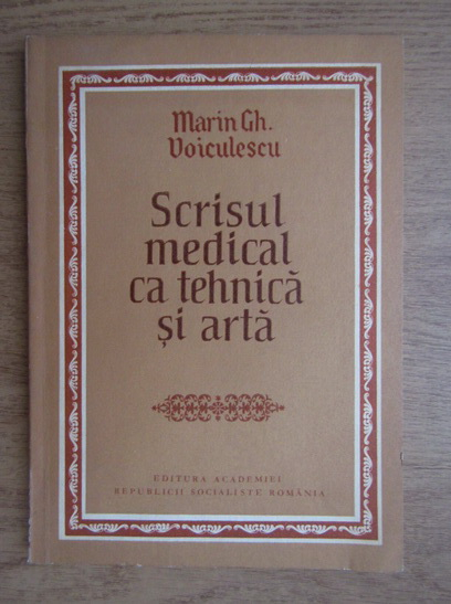 Anticariat: Marin Gh. Voiculescu - Scrisul medical cu tehnica si arta