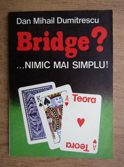Anticariat: Dan Mihail Dumitrescu - Bridge, nimic mai simplu