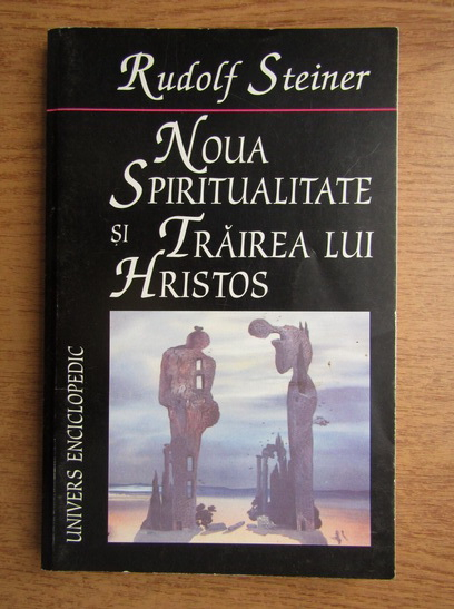 Anticariat: Rudolf Steiner - Noua spiritualitate si trairea lui Hristos