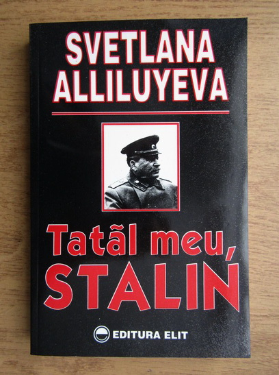Anticariat: Svetlana Alliluyeva - Tatal meu, Stalin