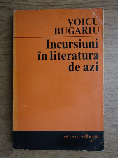 Anticariat: Voicu Bugariu - Incursiuni in literatura de azi