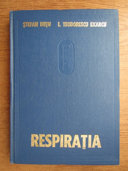 Anticariat: Stefan Dutu, I. Teodorescu Exarcu - Fiziologia si fiziopatologia respiratiei