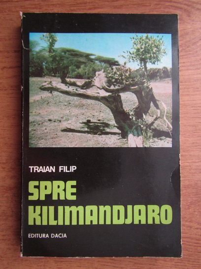 Anticariat: Traian Filip - Spre Kilimandjaro