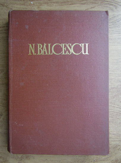 Anticariat: Nicolae Balcescu - Opere (volumul 1)