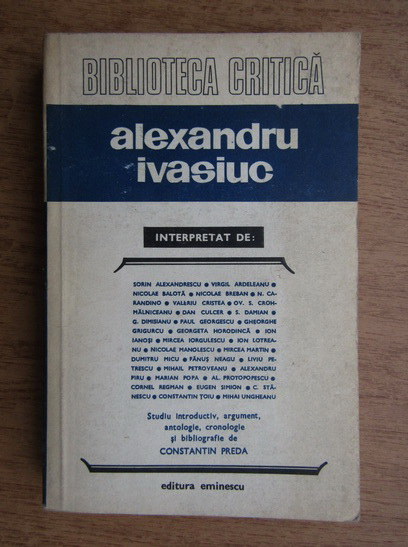 Anticariat: Constantin Preda - Alexandru Ivasiuc. Studiu introductiv, argumente, antologie, cronologie si bibliografie