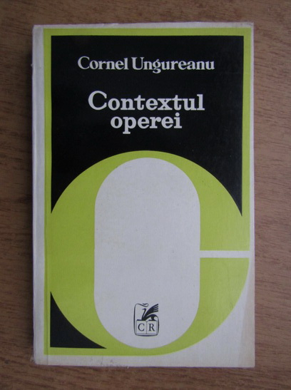 Anticariat: Cornel Ungureanu - Contextul operei