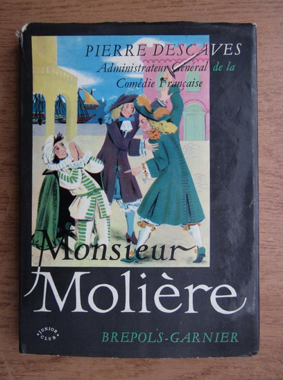 Anticariat: Pierre Descaves - Monsieur Moliere