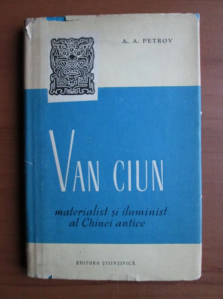 Anticariat: A A Petrov - Van Ciun materialist si iluminist al Chinei antice