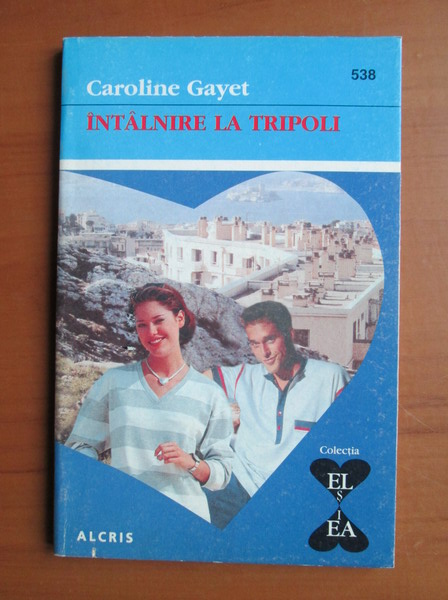 Anticariat: Caroline Gayet - Intalnire la Tripoli