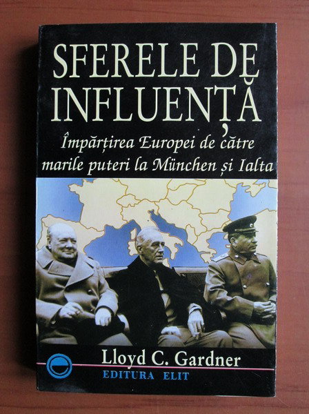 Anticariat: Lloyd C. Gardner - Sferele de influenta. Impartirea Europei de catre Marile Puteri