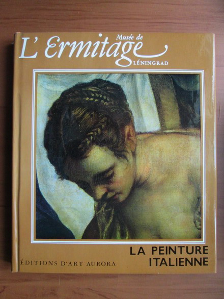 Anticariat: Musee de L'Ermitage. Leningrad. La peinture italienne