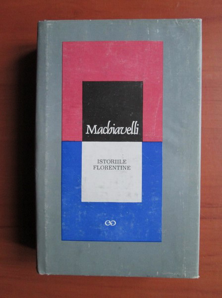 Anticariat: Niccolo Machiavelli - Istoriile florentine