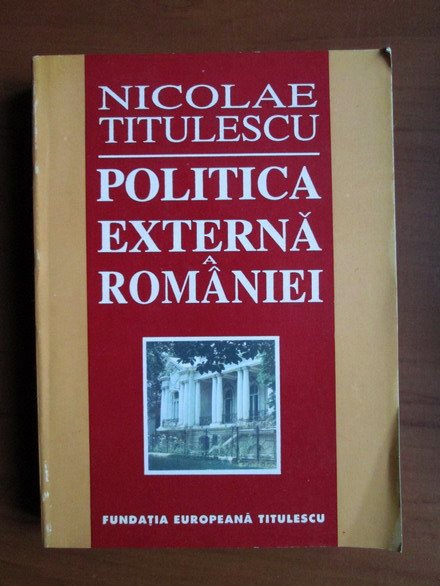 Anticariat: Nicolae Titulescu - Politica externa a Romaniei