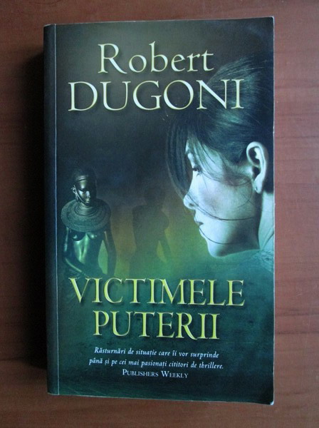 Anticariat: Robert Dugoni - Victimele puterii