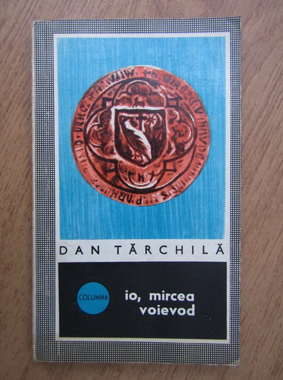 Anticariat: Dan Tarchila - Io, Mircea Voievod