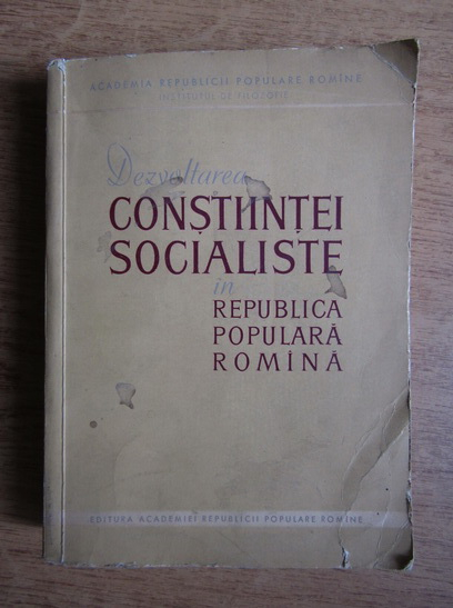 Anticariat: Dezvoltarea constiintei socialiste in Republica Populara Romana