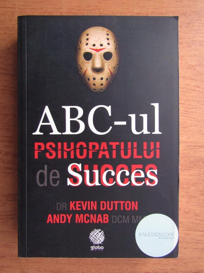 Anticariat: Kevin Dutton - ABC-ul psihopatului de succes