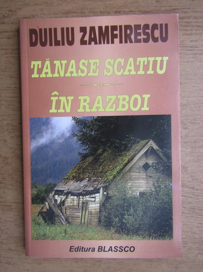 Anticariat: Duiliu Zamfirescu - Tanase Scatiu. In razboi