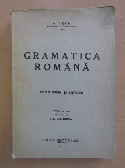 Anticariat: H. Tiktin - Gramatica romana. Etimologia si sintaxa (1945)
