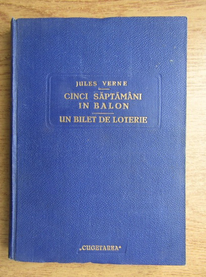 Anticariat: Jules Verne - Cinci saptamani in balon. Un bilet de loterie (aprox. 1940)