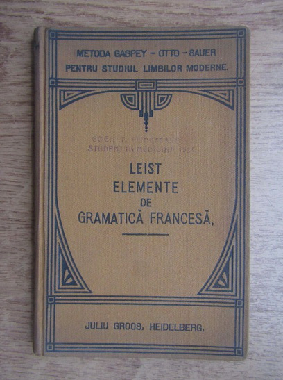 Anticariat: Ludovic Leist - Elemente de gramatica francesa (1921)