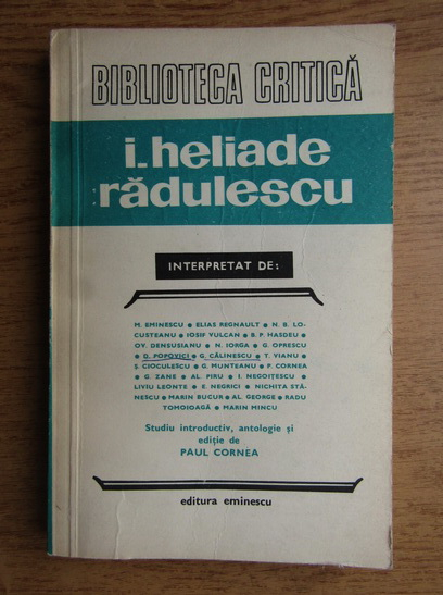 Anticariat: Paul Cornea - I. Heliade Radulescu. Studiu, antologie, tabel cronologic si bibliografie