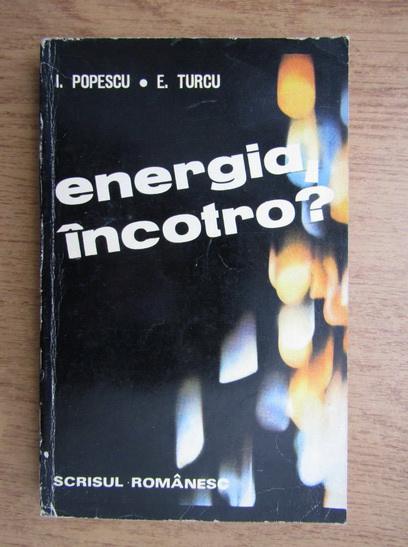 Anticariat: I. Popescu - Energia incotro?