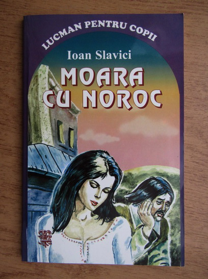 Anticariat: Ioan Slavici - Moara cu noroc