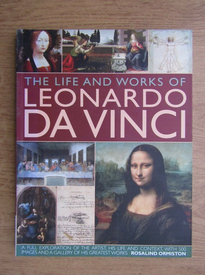 Anticariat: Rosalind Ormiston - The life and worcks of Leonardo Da Vinci