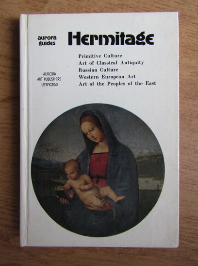 Anticariat: Aurora Guides. Hermitage. Primitive culture. Art of classical antiquity