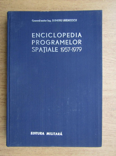Anticariat: Dumitru Andreescu - Enciclopedia programelor spatiale 1957-1979