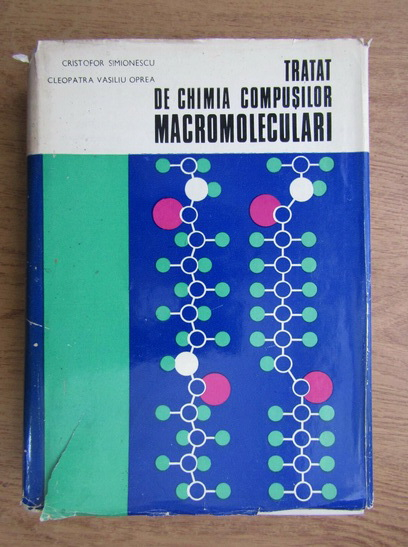 Anticariat: Cristofor Simionescu - Tratat de chimia compusilor macromoleculari
