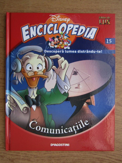 Anticariat: Enciclopedia Disney. Descopera lumea distrandu-te! Comunicatiile