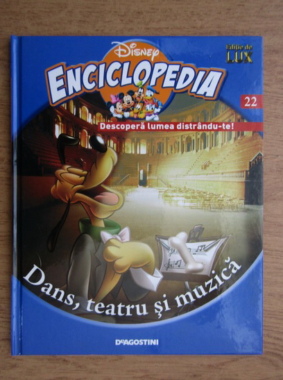 Anticariat: Enciclopedia Disney. Descopera lumea distrandu-te! Dans, teatru si muzica