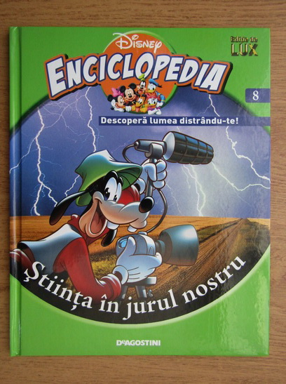 Anticariat: Enciclopedia Disney. Descopera lumea distrandu-te! Stiinta in jurul nostru
