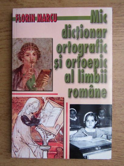 Anticariat: Florin Marcu - Mic dictionar ortografic si ortoepic al limbii romane