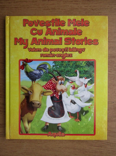 Anticariat: Povestile mele cu animale. Volum de povesti bilingv roman-englez