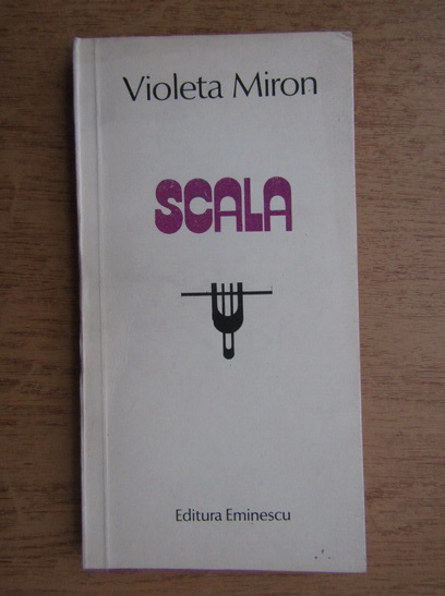 Anticariat: Violeta Miron - Scala