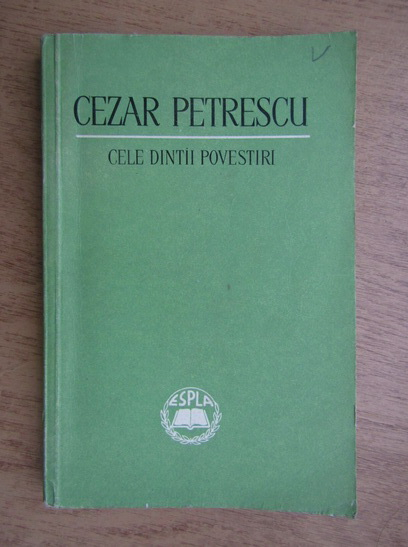 Anticariat: Cezar Petrescu - Cele dintai povestiri